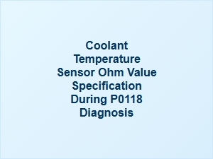 Testing Coolant Sensor Ohm Value During Diagnostics
