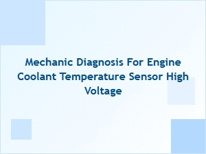 Diagnosing High Voltage From the Engine Coolant Sensor
