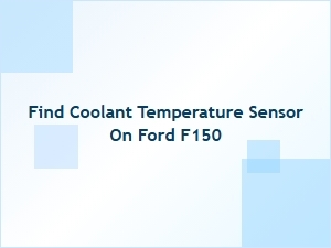 How to Find the Coolant Temperature Sensor on a Ford F-150